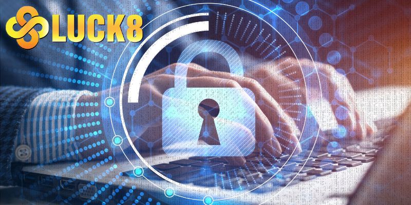 Chính sách bảo mật Luck8 đảm bảo an toàn dữ liệu tối đa